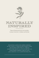 Naturally Inspired: Natural Lifestyle Practices and Remedies to Boost Immunity in Children and Families 1988736692 Book Cover