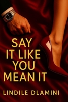 Say It Like You Mean It. B0FFVCJLZY Book Cover