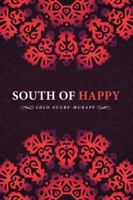 South of Happy 1482877155 Book Cover
