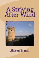 A Striving After Wind 1475032951 Book Cover
