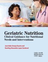 Geriatric Nutrition: Clinical Guidance for Nutritional Needs and Interventions 1779568347 Book Cover