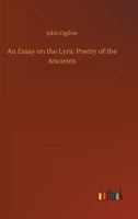 An Essay on the Lyric Poetry of the Ancients (Dodo Press) 3847214209 Book Cover