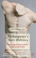 Shakespeare's Anti-Politics: Sovereign Power and the Life of the Flesh (Palgrave Shakespeare Studies) 1137275006 Book Cover