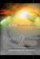 Poetry2lyrics: Memoirs - I Cry No More Pain 1466335602 Book Cover