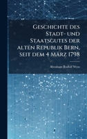 Geschichte des Stadt- und Staatsgutes der alten Republik Bern, seit dem 4 März 1798 1024736660 Book Cover