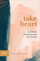 Take Heart: 100 Devotions to Seeing God When Life's Not Okay 0800738071 Book Cover