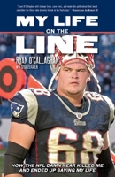 My Life on the Line: How the NFL Damn Near Killed Me, and Ended Up Saving My Life 1617757594 Book Cover