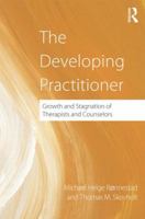 The Developing Practitioner: Growth and Stagnation of Therapists and Counselors 0415884594 Book Cover