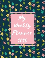 My Weekly Planner 2020: 2020 Year At A Glance Two Page Monthly Spreads Two Page Weekly Spreads with Horizontal View Pink blue and yellow little flowers navy background 1710120142 Book Cover