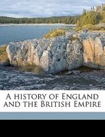 A history of England and the British Empire Volume 3 134508112X Book Cover