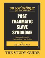 Post Traumatic Slave Syndrome: The Study Guide 1615391088 Book Cover