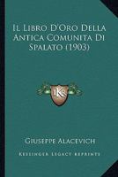 Il Libro D'Oro Della Antica Comunita Di Spalato (1903) 1279603348 Book Cover