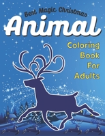 Best Magic Christmas Animal Coloring Book for Adults: 40 Christmas Coloring Pages An Adult Coloring Book with Cute Holiday Animals and Relaxing Christmas Scenes, Cheerful Santas, Silly Reindeer, Adora 1711623083 Book Cover