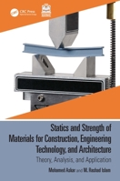 Statics and Strength of Materials for Construction, Engineering Technology, and Architecture : Theory, Analysis, and Application 1032389044 Book Cover