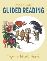 Small Group Guided Reading: Teacher Planner with Weekly & Daily Lesson Plans and Notes Organizer; Owl Design 1687814740 Book Cover