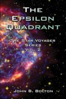 The Epsilon Quadrant: The Star Voyager Series, Vol. 2 (The Star Voyager Series) 141379579X Book Cover