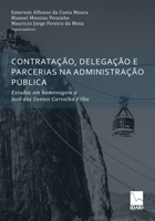 CONTRATAÇÃO, DELEGAÇÃO E PARCERIAS NA ADMINISTRAÇÃO PÚBLICA: Estudos em homenagem a José dos Santos Carvalho Filho 6599180612 Book Cover