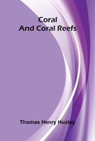 Coral and Coral Reefs 1518822703 Book Cover