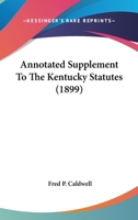 Annotated Supplement To The Kentucky Statutes 1120893364 Book Cover