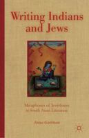 Writing Indians and Jews: Metaphorics of Jewishness in South Asian Literature 1137339675 Book Cover