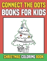 Connect the Dots Books for Kids: Christmas Coloring Book: Ages 4-8 Dot-to-Dot Puzzles for Fun Learning This Holiday Season (Christmas Activity Book for Kids) 172943472X Book Cover