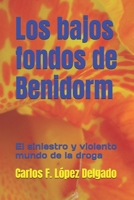 Los bajos fondos de Benidorm: El siniestro y violento mundo de la droga (Spanish Edition) B0GZDV5MY2 Book Cover