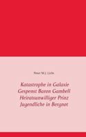 Katastrophe in der Galaxie - Gespenst Baron Gambell - Heiratsunwilliger Prinz - Jugendliche in Bergnot 3739232064 Book Cover