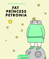 Fat Princess Petronia 1912278375 Book Cover