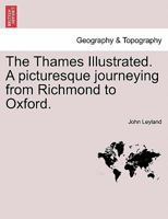 The Thames illustrated: a picturesque journeying from Richmond to Oxford 1175382299 Book Cover