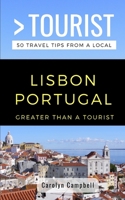 Greater Than a Tourist- Lisbon Portugal: 50 Travel Tips from a Local 1692761218 Book Cover