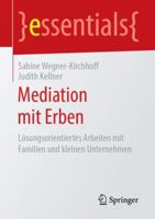 Mediation mit Erben: Lösungsorientiertes Arbeiten mit Familien und kleinen Unternehmen (essentials) 3658247665 Book Cover