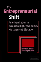 The Entrepreneurial Shift: Americanization in European High-Technology Management Education 0521840104 Book Cover