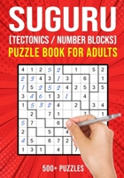 Suguru Puzzle Books for Adults: Tectonics Japanese Math Logic Number Puzzle | 500+ Puzzles | Easy to Hard B08FP3SP6X Book Cover