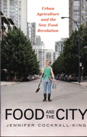 Food and the City: Urban Agriculture and the New Food Revolution 1616144580 Book Cover