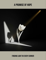 A Promise Of Hope: Finding Light In Every Corner B0FQT9SF57 Book Cover