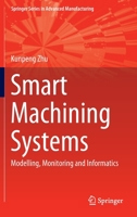 Smart Machining Systems: Modelling, Monitoring and Informatics 3030878775 Book Cover