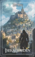 Isekai Warden: A LitRPG Progression Fantasy (The LitRPG Fantasy World of Komax) B0FG7RL5F8 Book Cover