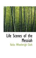 Life Scenes of the Messiah 1165544598 Book Cover