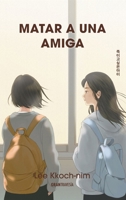 Matar a una amiga / The Girl I Want to Kill (Ficción) (Spanish Edition) 6075840443 Book Cover