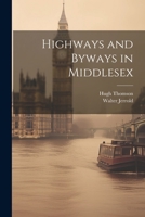 Highways and Byways in Middlesex 1022825372 Book Cover