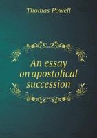 An Essay on Apostolical Succession 1015219063 Book Cover