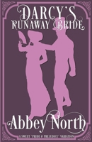 Darcy's Runaway Bride: A Sweet "Pride & Prejudice" Variation B0C26XC3BD Book Cover