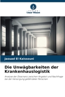 Die Unwägbarkeiten der Krankenhauslogistik: Analyse der Dissonanz zwischen Angebot und Nachfrage bei der Versorgung gefährdeter Personen 6206122131 Book Cover