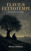 Flavius Fettotempi: The Silence of Kasos B0F6GLXXM8 Book Cover
