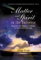 Matter And Spirit In The Universe: Scientific And Religious Preludes To Modern Cosmology (History of Modern Physical Sciences) 1860944698 Book Cover