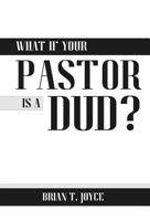 What If Your Pastor Is a Dud? 1593309139 Book Cover