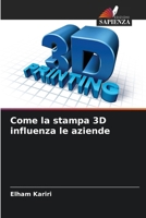 Come la stampa 3D influenza le aziende (Italian Edition) 6208550130 Book Cover