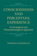 Consciousness and Perceptual Experience: An Ecological and Phenomenological Approach 1107562538 Book Cover