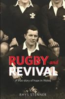 Rugby and Revival: A True Story of Hope in Wales 1548149276 Book Cover