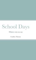 School Days: Whatever comes my way 1312727284 Book Cover